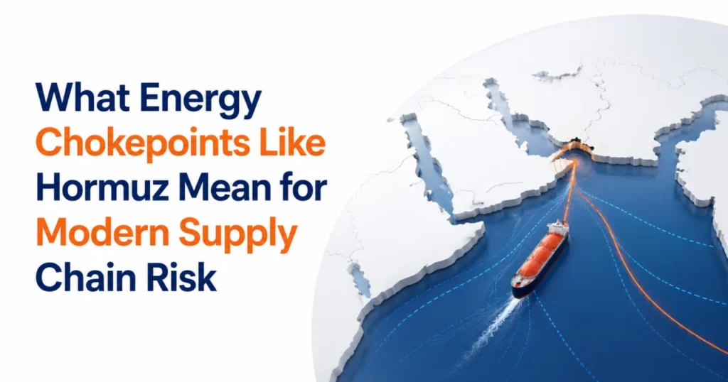 What Energy Chokepoints Like Hormuz Mean for Modern Supply Chain Risk