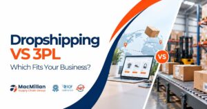 Dropshipping vs 3PL: Which Fulfillment Model Is Right for Your Business?